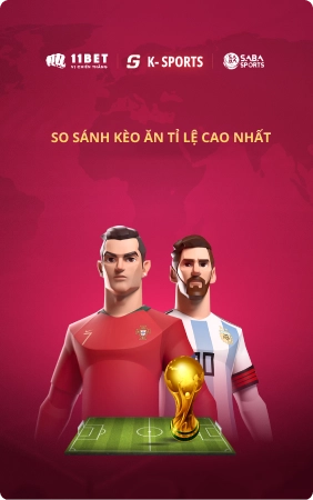 SO SÁNH KÈO ĂN TỈ LỆ CAO NHẤT 11bet