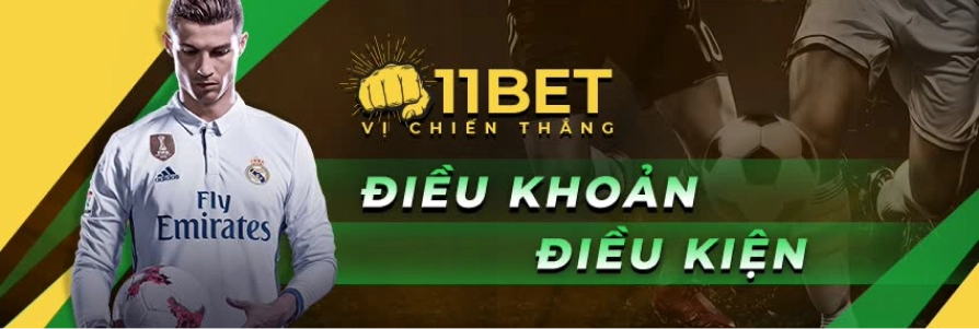 ĐIỀU KHOẢN & ĐIỀU KIỆN 11bet